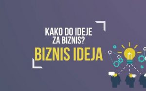 Kako do ideje za biznis? Kako do ideje za biznis?